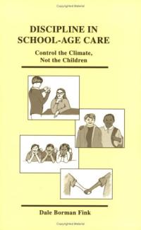 Discipline in School Age Care:  Control the Climate Not the Children