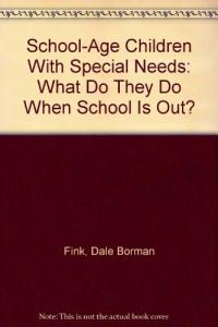 School-Age Children With Special Needs:  What Do They Do When School Is Out?