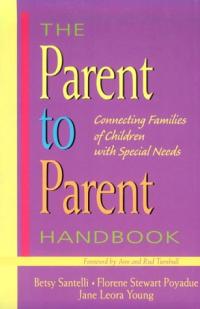 The Parent to Parent Handbook: Connecting Families of Children With Special Needs