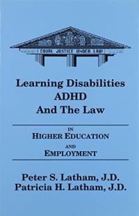 Learning Disabilities/ADHD and the Law in Higher Education and Employment
